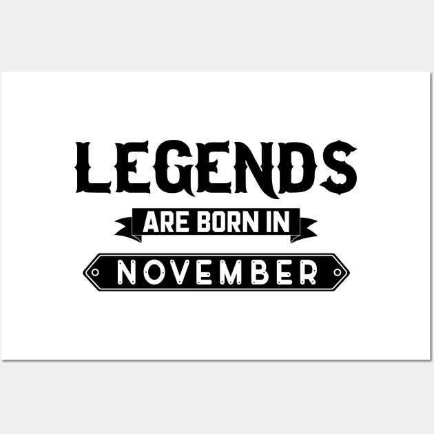 Legends Are Born In November Wall Art by inotyler